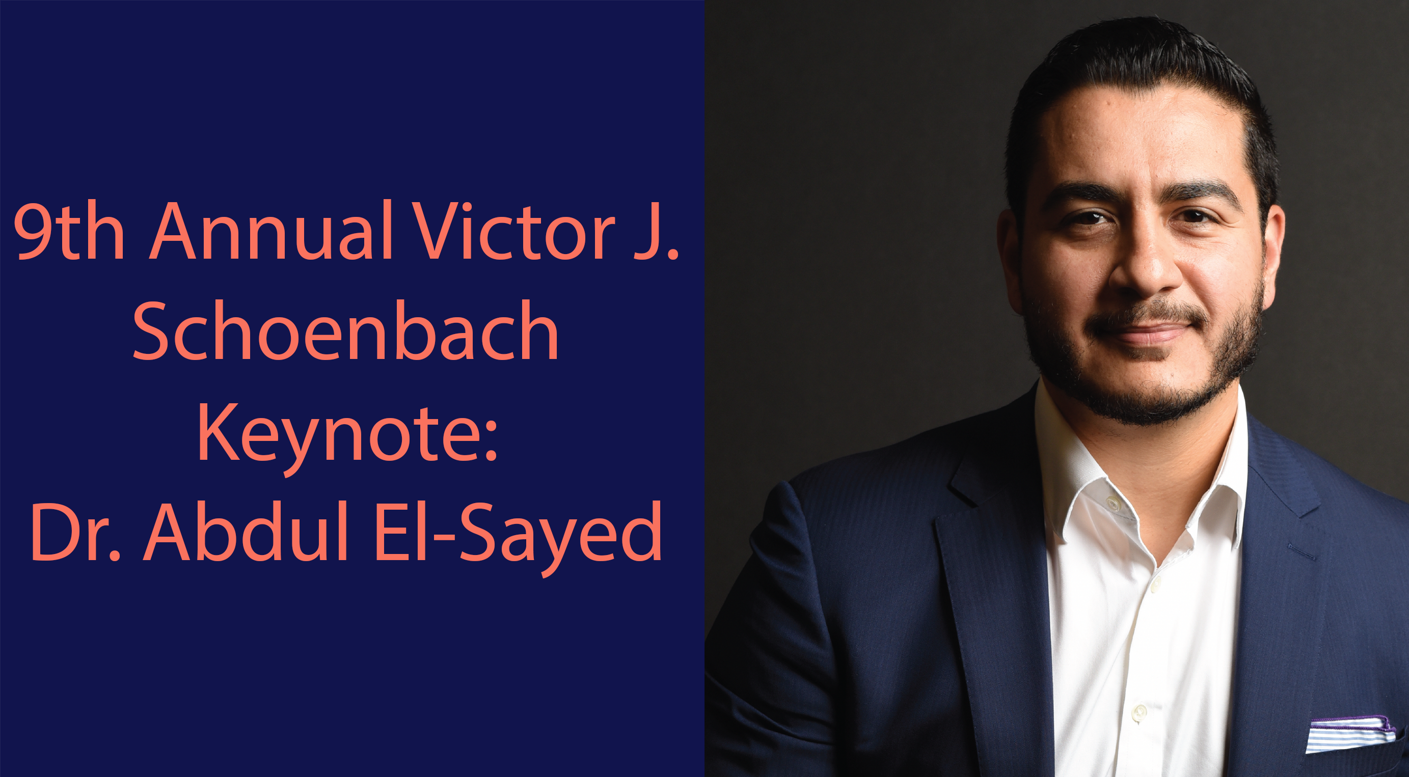 9th Annual Victor J. Schoenbach Keynote: Dr. Abdul El-Sayed